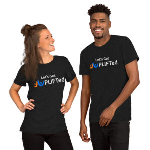 Let's Get UPLIFTed Unisex t-shirt