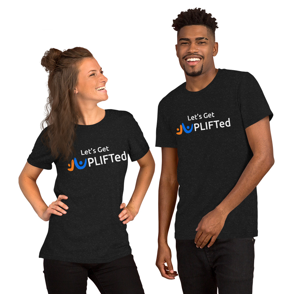 Let's Get UPLIFTed Unisex t-shirt
